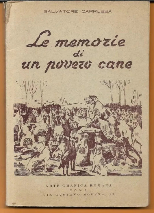 SALVATORE CARRUBBA LE MEMORIE DI UN POVERO CANE 1952 ARTE GRAFICA ROMANA ENPA