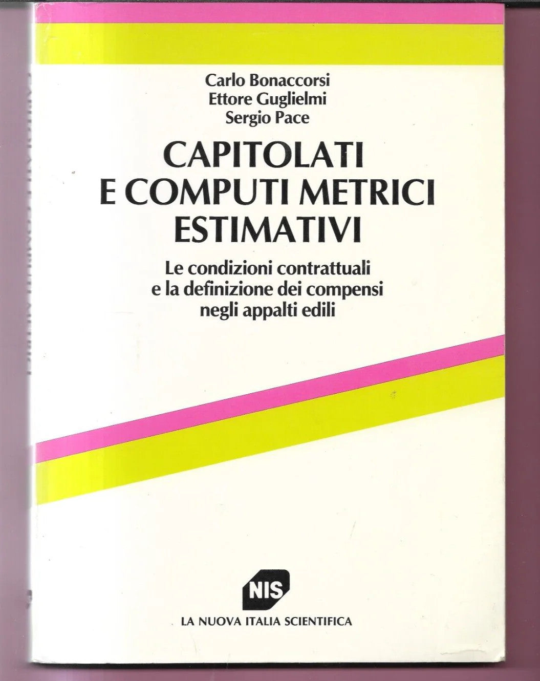 CAPITOLATI E COMPUTI METRICI ESTIMATIVI BONACCORSI - GUGLIELMI - PACE NIS 1988