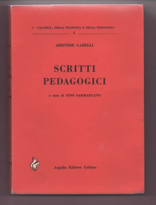 ARISTIDE GABELLI SCRITTI PEDAGOGICI 1965 ARGALIA EDITORE URBINO
