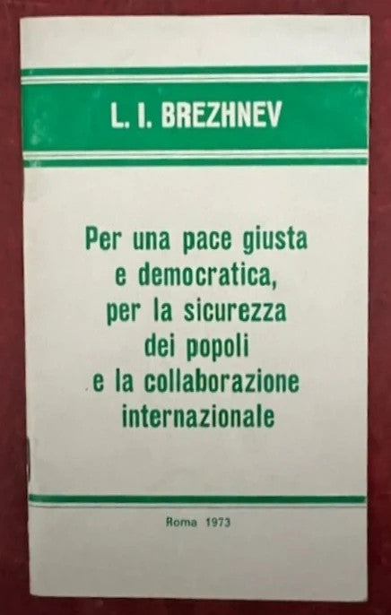 Per una Pace giusta e democratica per la sicurezza dei popoli L.I. Brezhnev 1973