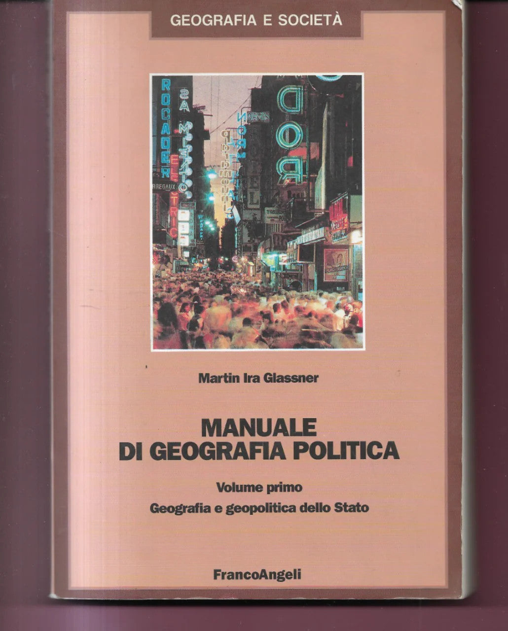 MANUALE DI GEOGRAFIA POLITICA VOL. 1 MARTIN IRA GLASSNER 2001 FRANCO ANGELI