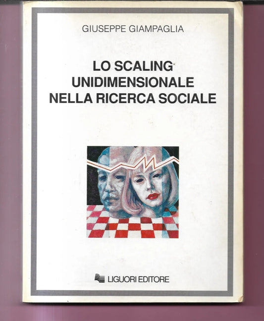 LO SCALING UNIDIMENSIONALE NELLA RICERCA SOCIALE G. GIAMPAGLIA SOCIOLOGIA 1997