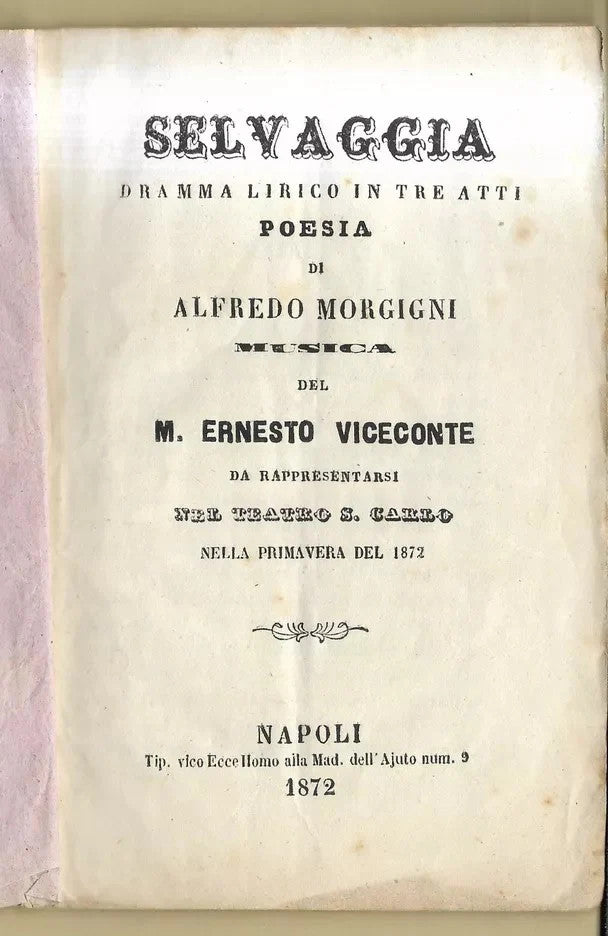 RARO LIBRETTO SELVAGGIA MORGIGNI VICECONTE 1872 PRIMA EDIZ. NAPOLI SAN CARLO