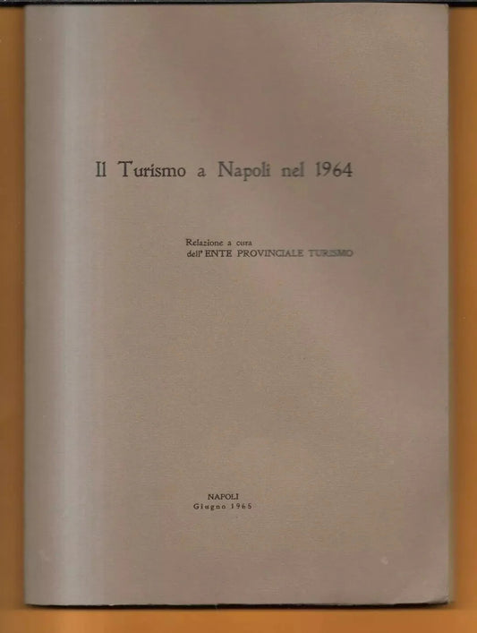IL TURISMO A NAPOLI NEL 1964 RELAZIONE A CURA DELL'ENTE PROVINCIALE TURISMO