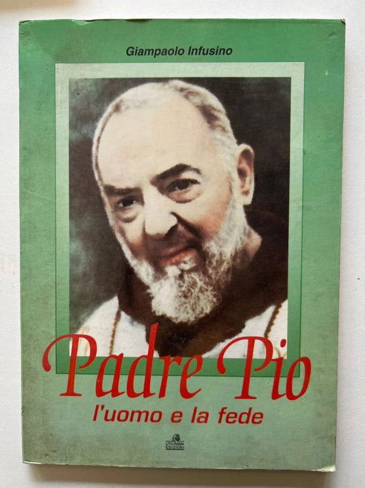 GIAMPAOLO INFUSINO PADRE PIO L'UOMO E LA FEDE LITO RAMA EDIZIONI 1997