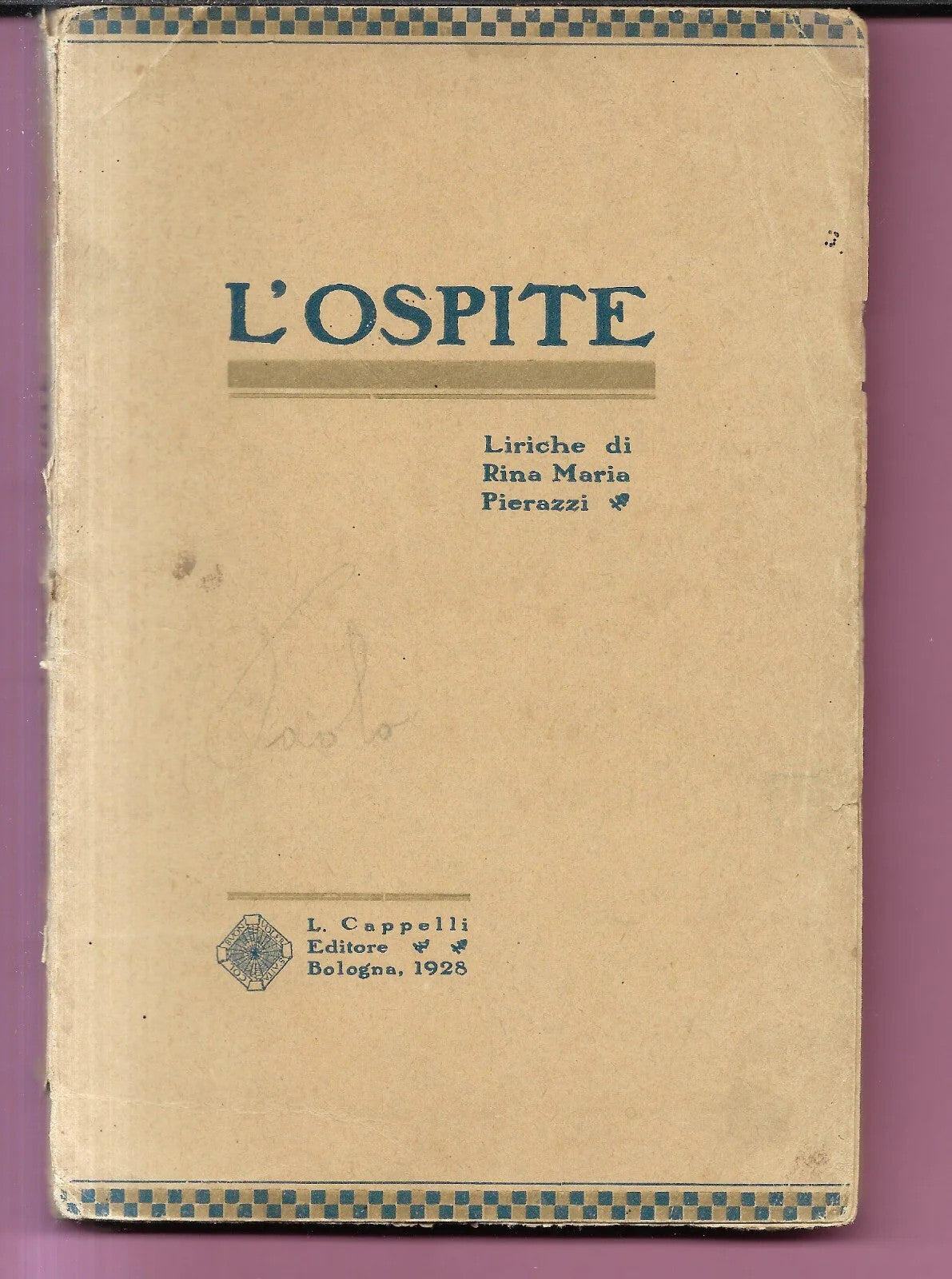 RINA MARIA PIERAZZI L'OSPITE LIRICHE AUTOGRAFATO 1928 CAPPELLI EDITORE