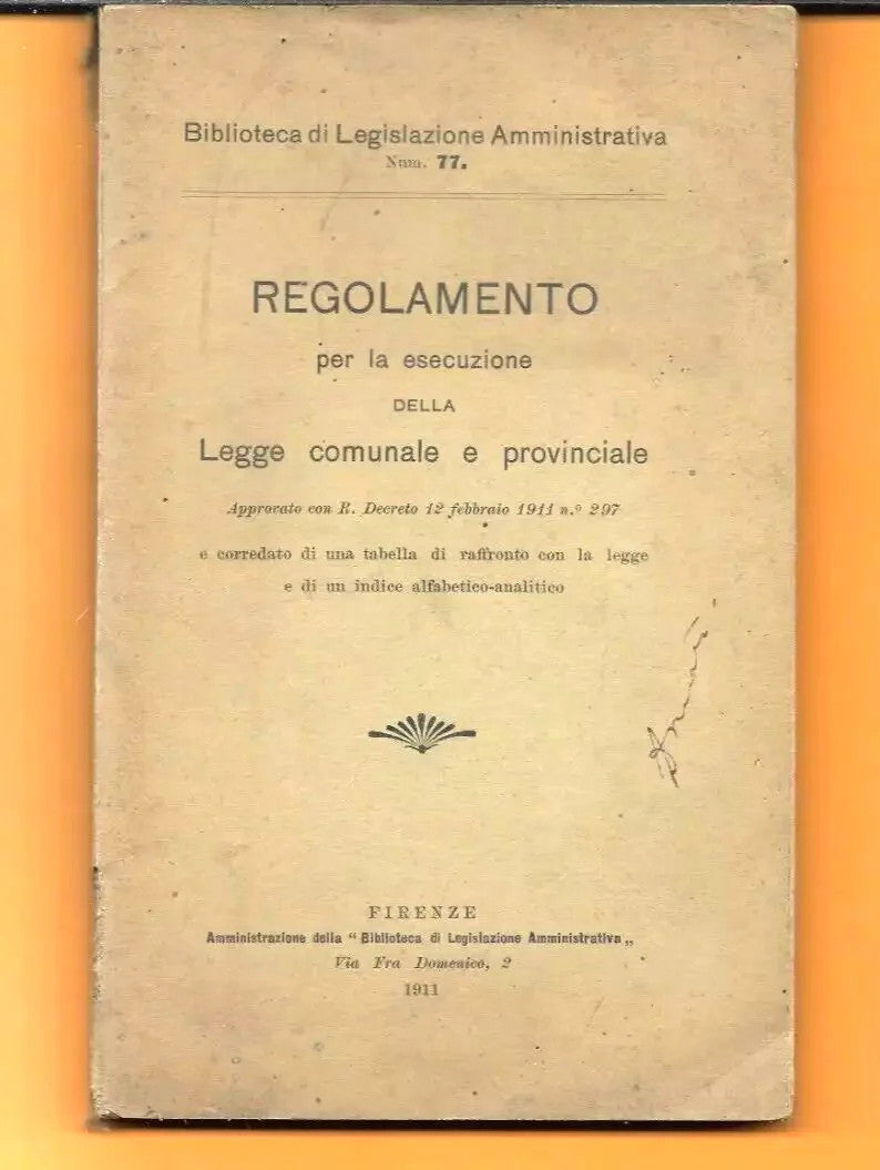 FIRENZE 1911 REGOLAMENTO PER LA ESECUZIONE DELLA LEGGE COMUNALE E PROVINCIALE