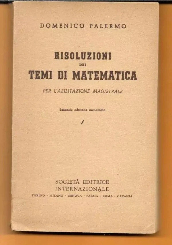 RISOLUZIONE DEI TEMI DI MATEMATICA PER L’ABILITAZIONE MAGISTRALE D. Palermo 1954