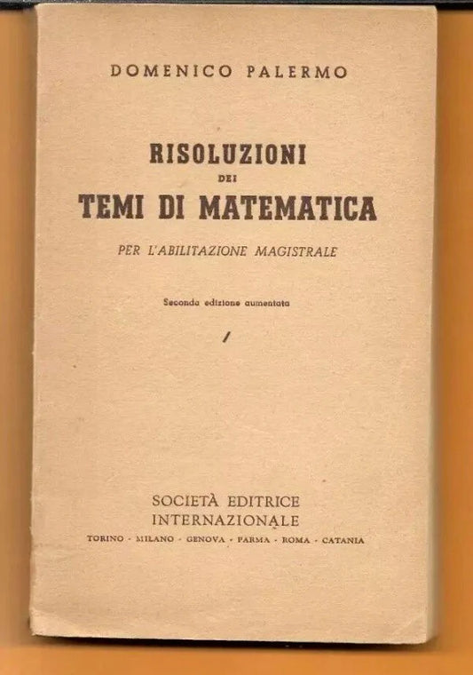 RISOLUZIONE DEI TEMI DI MATEMATICA PER L’ABILITAZIONE MAGISTRALE D. Palermo 1954