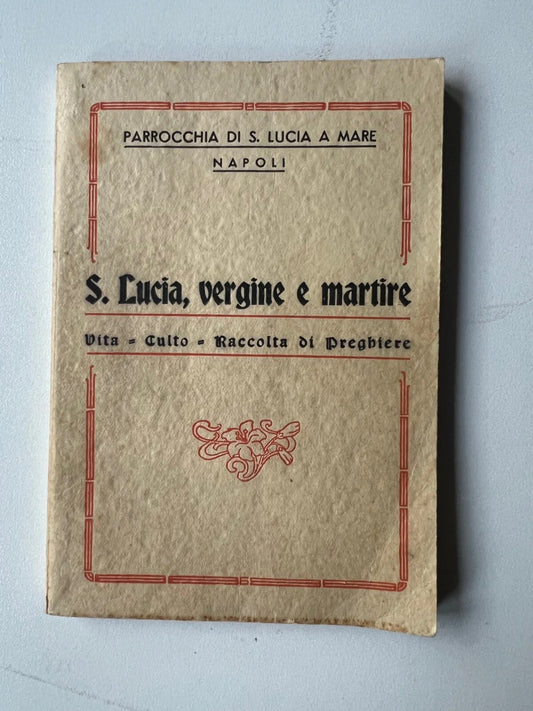 S. LUCIA VERGINE E MARTIRE VITA, CULTO, RACCOLTA DI PREGHIERE NAPOLI 1952