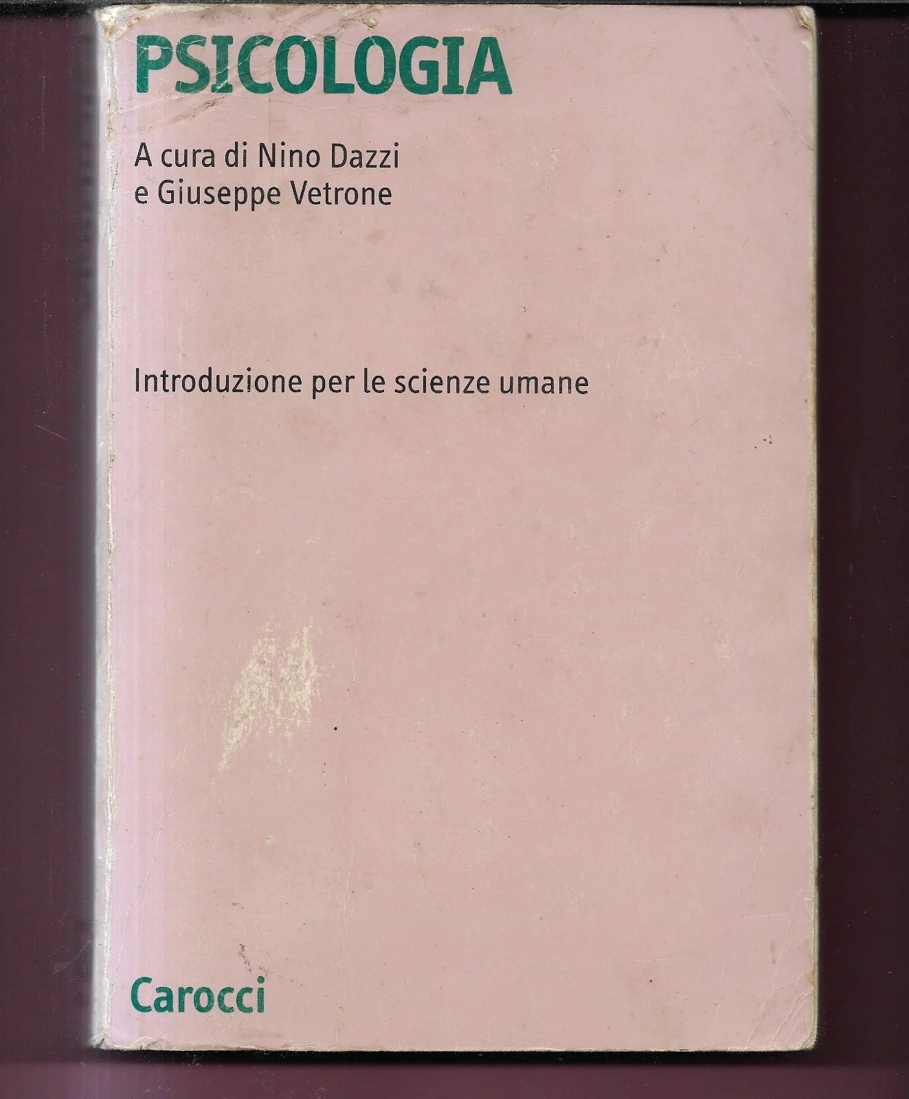 PSICOLOGIA A CURA DI DAZZI E VETRONE INTRODUZIONE PER LE SCIENZE UMANE 2001