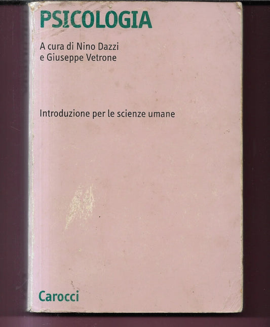 PSICOLOGIA A CURA DI DAZZI E VETRONE INTRODUZIONE PER LE SCIENZE UMANE 2001