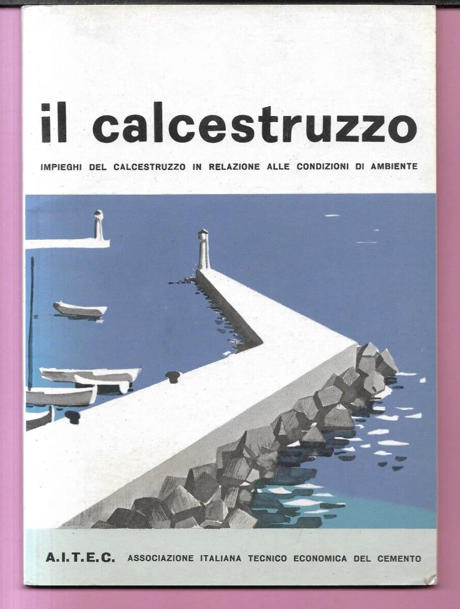 IMPIEGHI DEL CALCESTRUZZO IN RELAZIONE ALLE CONDIZIONI DI AMBIENTE 1961 AITEC