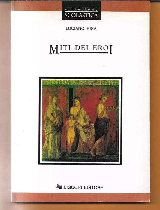 MITI DEI EROI LUCIANO RISA 1995 LIGUORI EDITORE OTTIMO