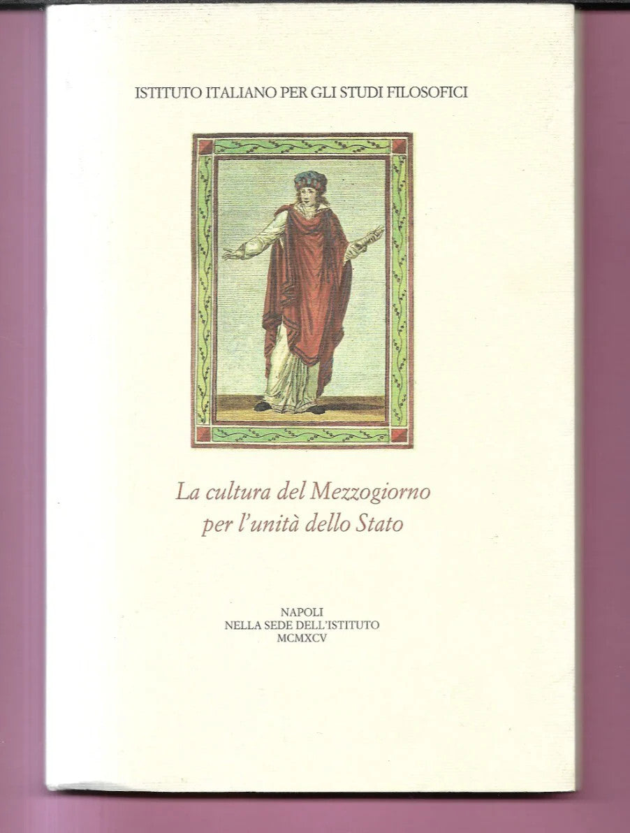 LA CULTURA DEL MEZZOGIORNO PER L'UNITA' DELLO STATO STUDI FILOSOFICI 1995 NAPOL