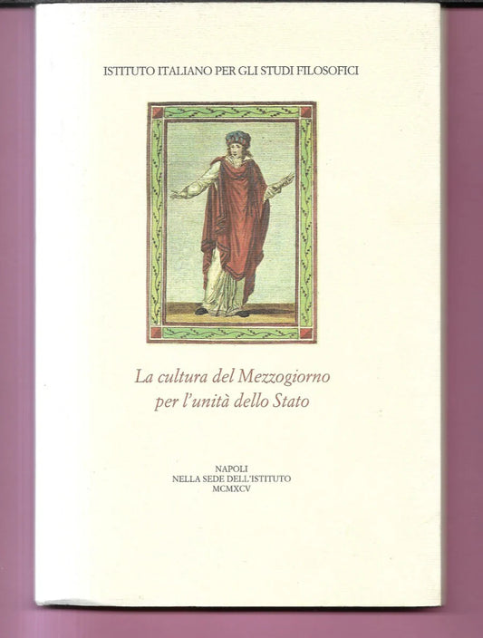 LA CULTURA DEL MEZZOGIORNO PER L'UNITA' DELLO STATO STUDI FILOSOFICI 1995 NAPOL
