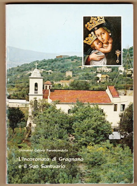 L'INCORONATA DI GRAGNANO E IL SUO SANTUARIO G. CELORO PARASCANDOLO 1982