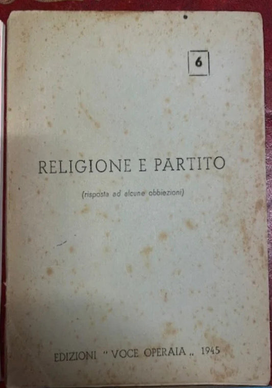Religione e Partito ( Risposte ad alcune obbiezioni) 1945, Edizioni Voce Operaia