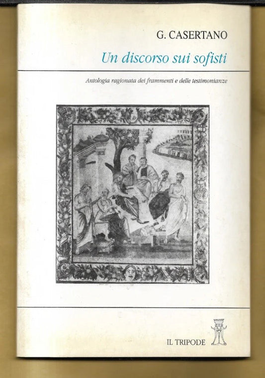 UN DISCORSO SUI SOFISTI di G. Casertano, 1991, Il Tripode