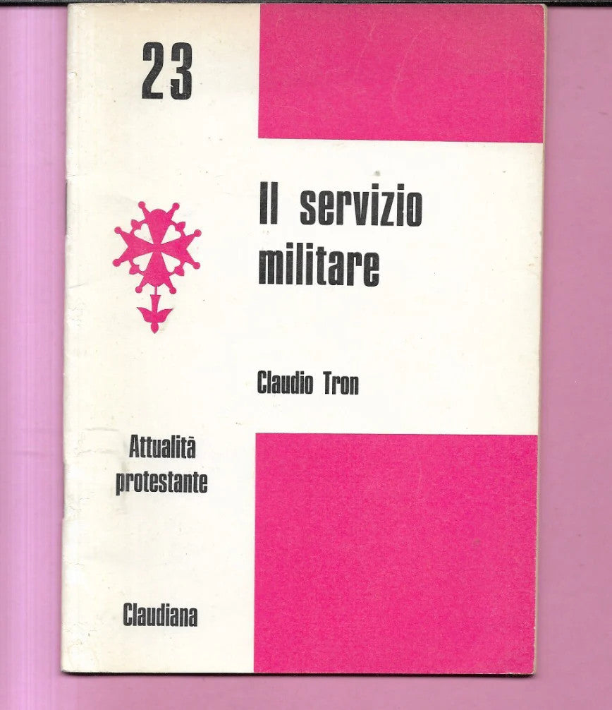 IL SERVIZIO MILITARE CLAUDIO TRON 1965 CLAUDIANA ATTUALITA' PROTESTANTE