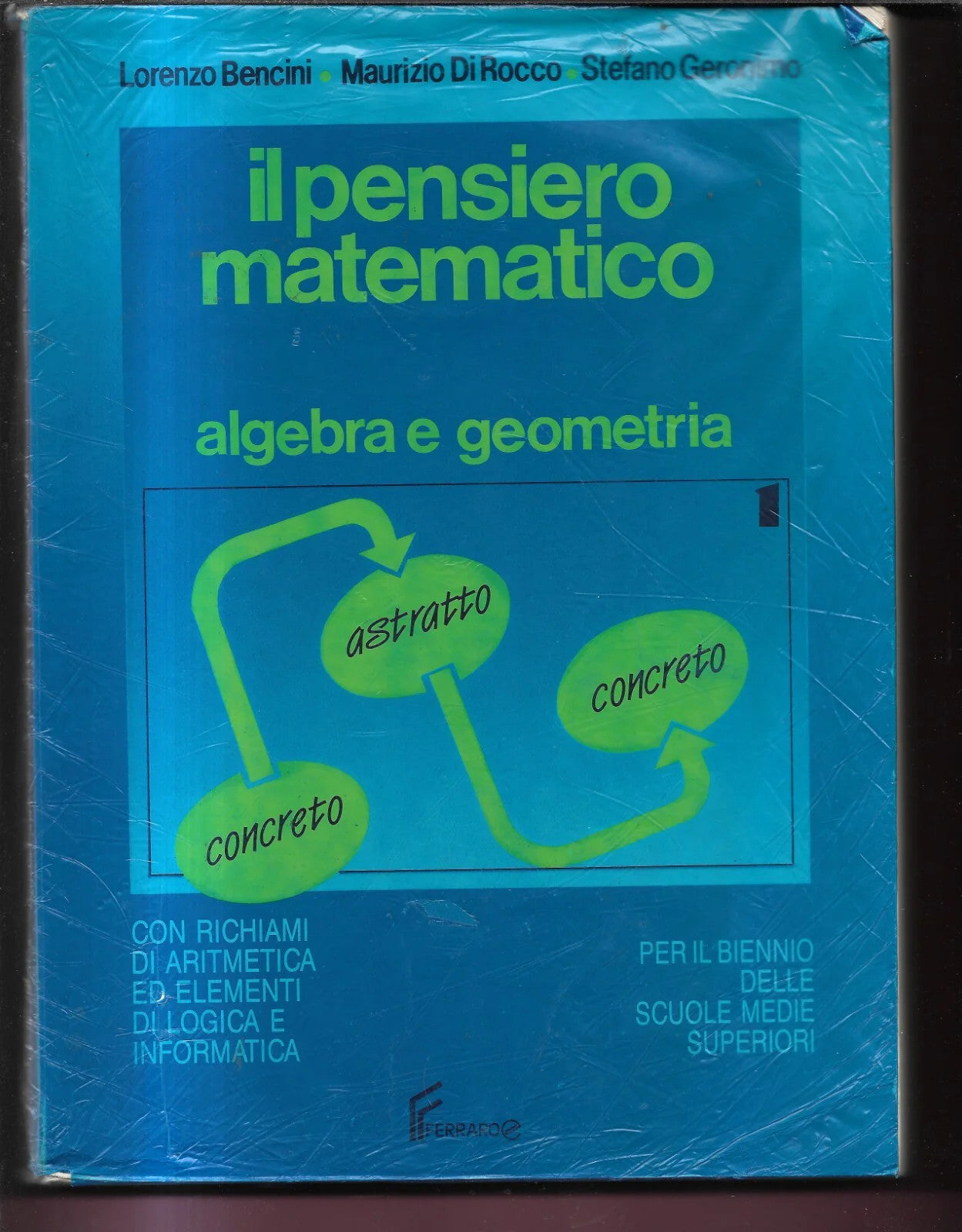IL PENSIERO MATEMATICO ALGEBRA E GEOMETRIA VOL. 1 FERRARO EDITORE 1992