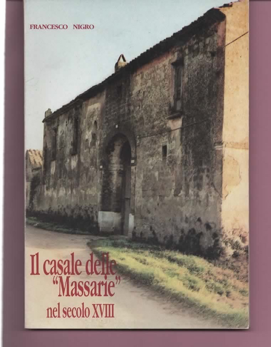 IL CASALE DELLE MASSARIE NEL SECOLO XVIII SAN MARCO EVANGELISTA STORIA LOCALE