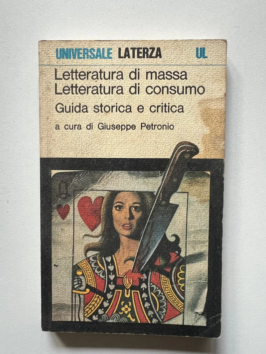 LETTERATURA DI MASSA LETTERATURA DI CONSUMO GUIDA STORICA E CRITICA LATERZA 1979