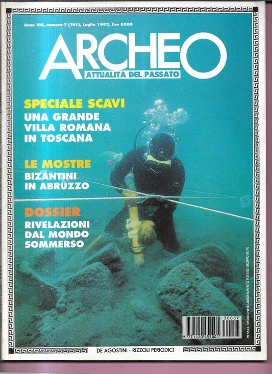RIVELAZIONI DAL MONDO SOMMERSO ARCHEO ANNO VIII NUMERO 7 (101) DE AGOSTINI 1993