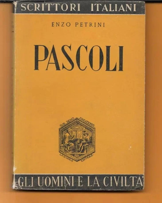 ENZO PETRINI PASCOLI LA SCUOLA EDITRICE 1950 SCRITTORI ITALIANI