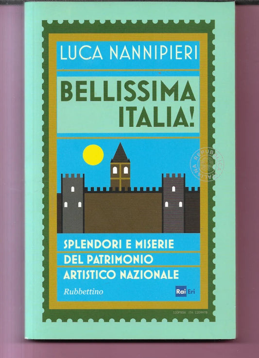 BELLISSIMA ITALIA SPLENDORI E MISERIE DEL PATRIMONIO ARTISTICO NAZIONALE 2016