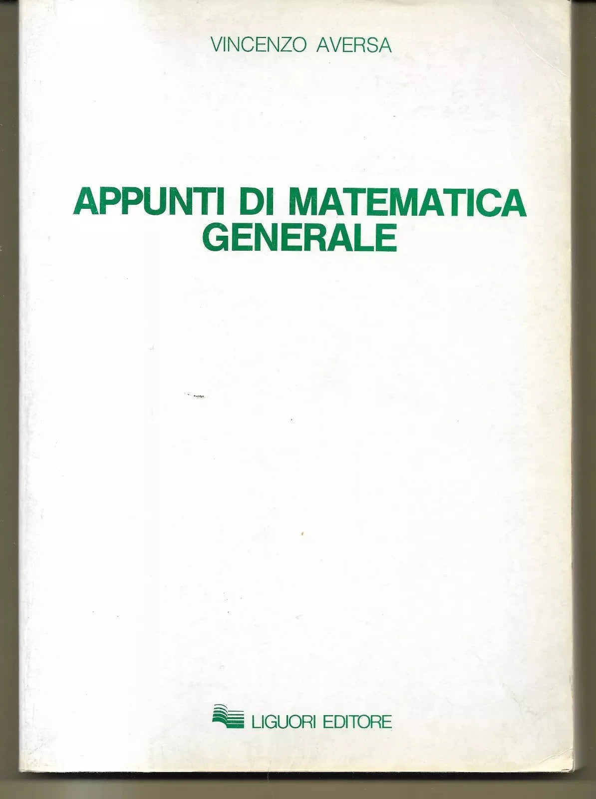 APPUNTI DI MATEMATICA GENERALE VINCENZO AVERSA LIGUORI EDITORE 1995 OTTIMO