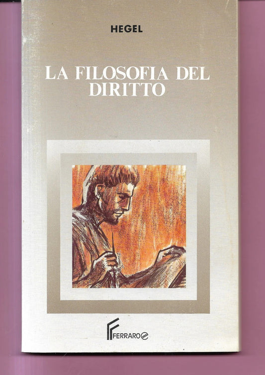 HEGEL LA FILOSOFIA DEL DIRITTO FERRARO 1990