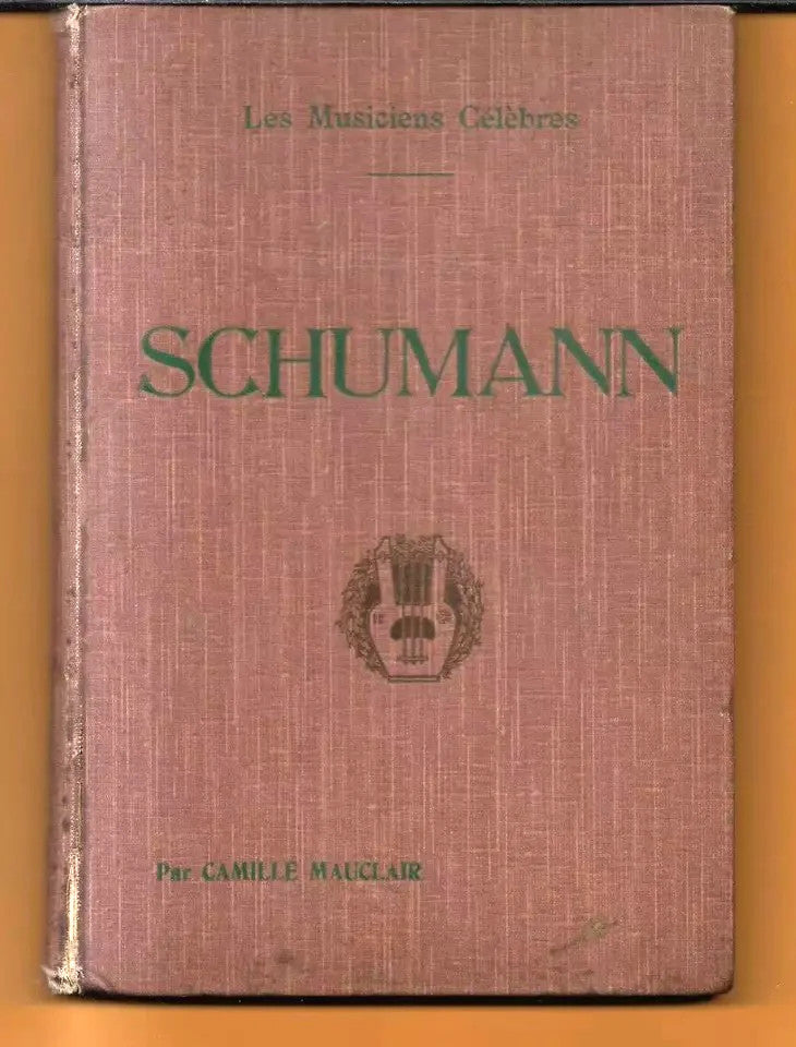 SCHUMANN DI CAMILLE MAUCLAIR BIOGRAPHIE CRITIQUE PARIS LAURENS ILLUSTRATO