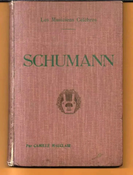 SCHUMANN DI CAMILLE MAUCLAIR BIOGRAPHIE CRITIQUE PARIS LAURENS ILLUSTRATO
