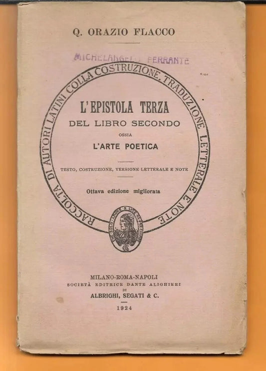 Q. ORAZIO FLACCO L'EPISTOLA TERZA DEL LIBRO SECONDO L'ARTE POETICA ALBRIGHI 1924