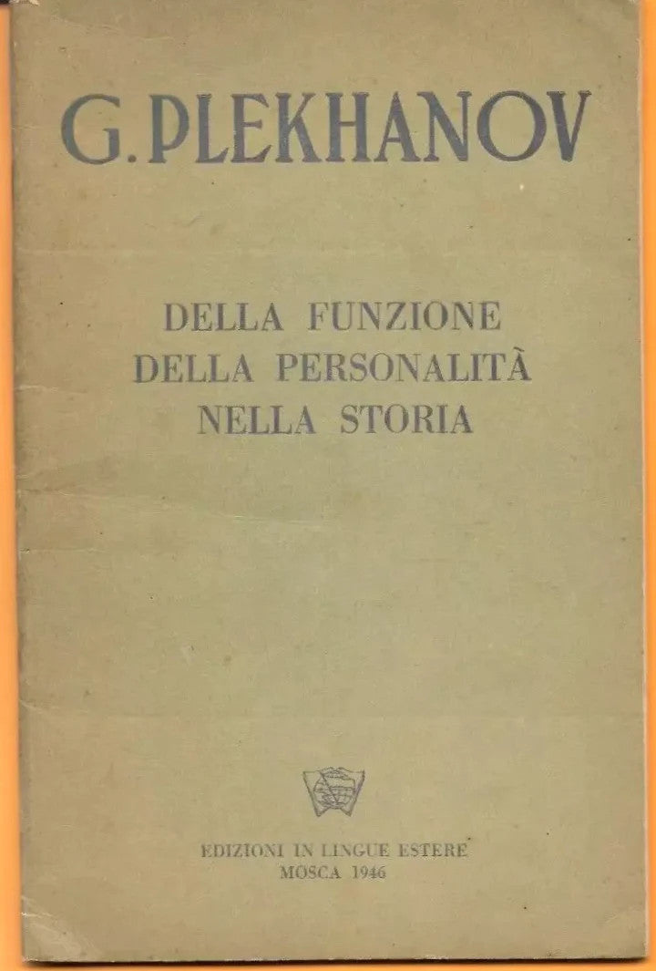 G. PLEKHANOV DELLA FUNZIONE DELLA PERSONALITA' NELLA STORIA MOSCA 1946