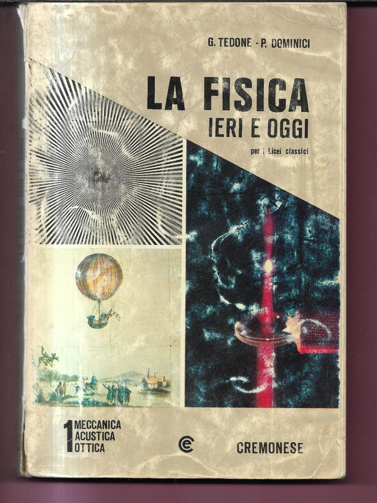 LA FISICA IERI E OGGI , MECCANICA , ACUSTICA, OTTICA . TEDONE - DOMINICI 1969