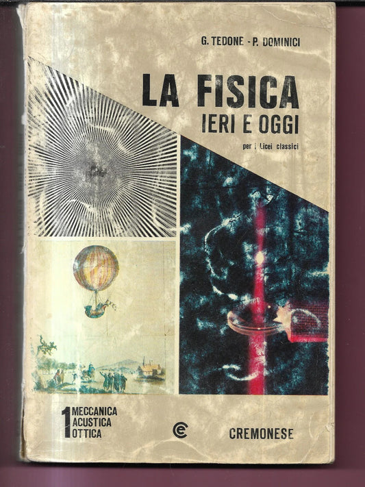 LA FISICA IERI E OGGI , MECCANICA , ACUSTICA, OTTICA . TEDONE - DOMINICI 1969
