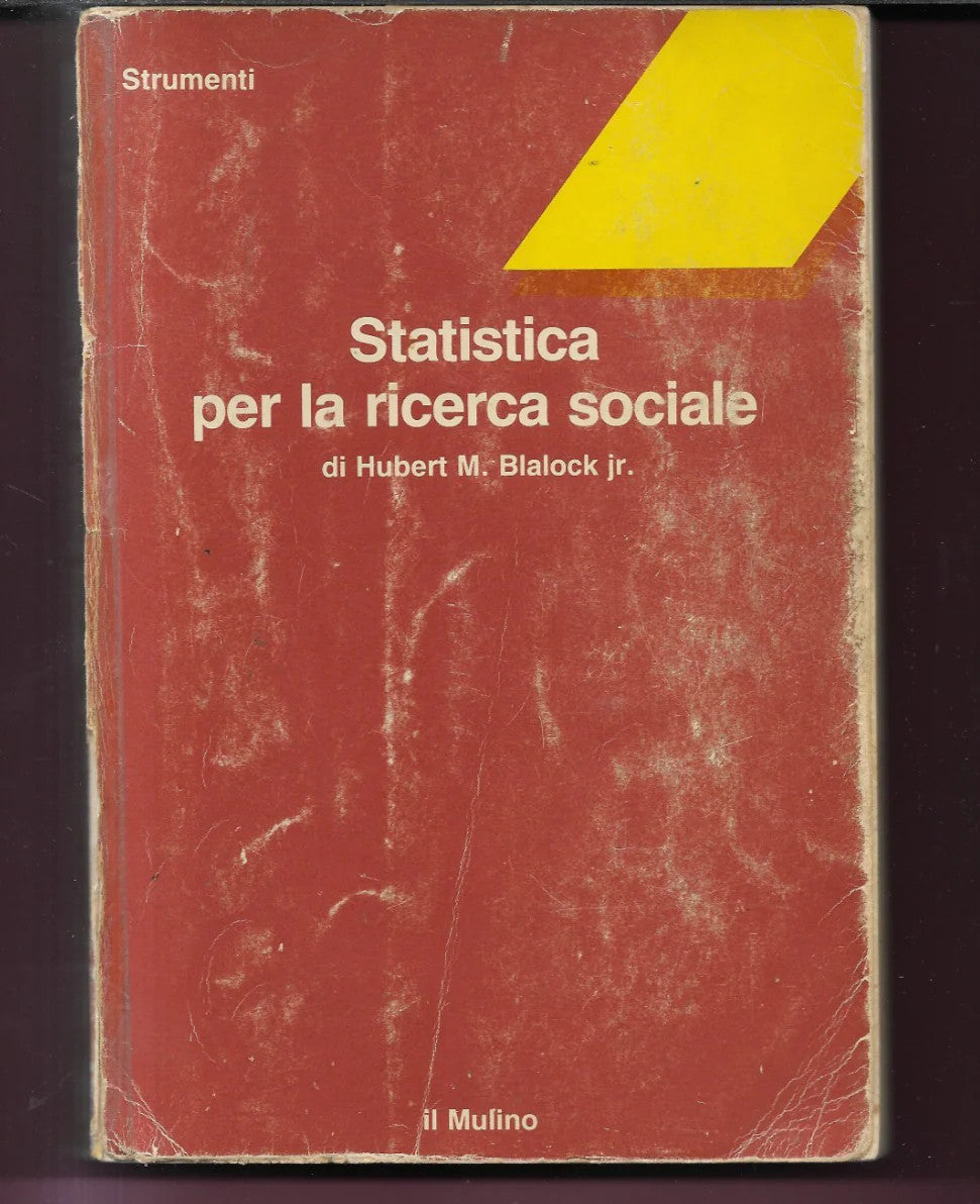 Statistica per la ricerca sociale Hubert M. Blalock jr. Il Mulino 1984
