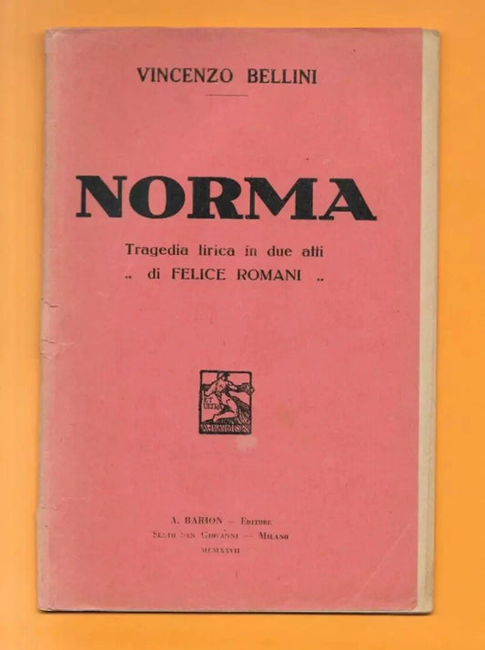 Libretto d'opera NORMA VINCENZO BELLINI EDIZIONI BARION PRIMI '900