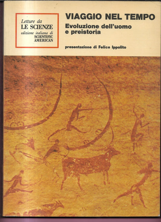 VIAGGIO NEL TEMPO EVOLUZIONE DELL'UOMO E PREISTORIA F. IPPOLITO LE SCIENZE 1977
