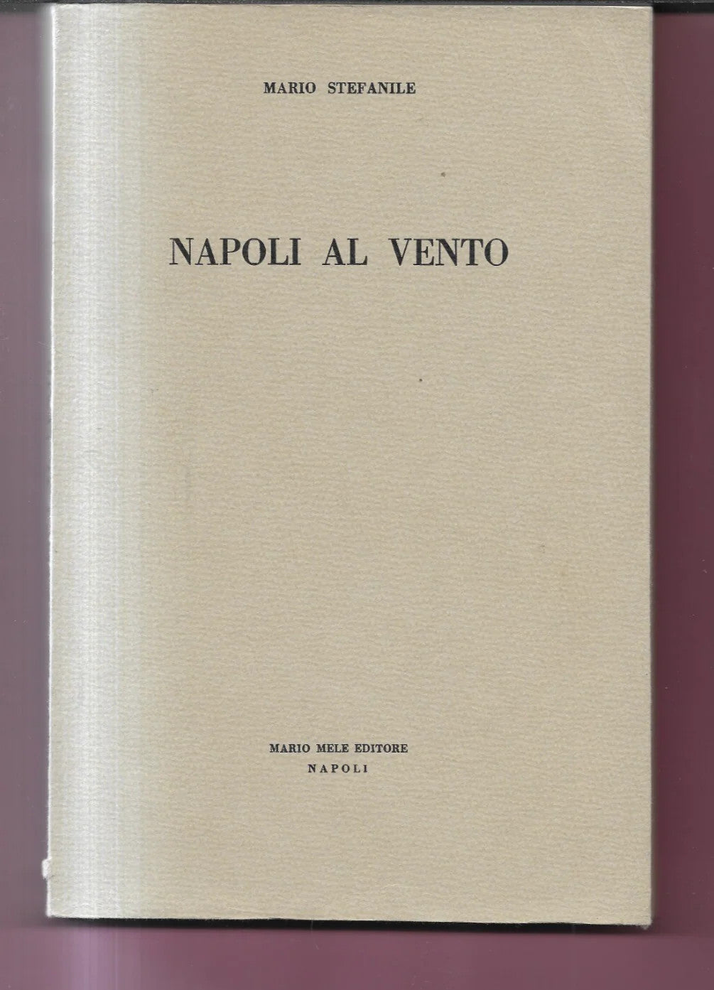 MARIO STEFANILE NAPOLI AL VENTO MELE EDITORE