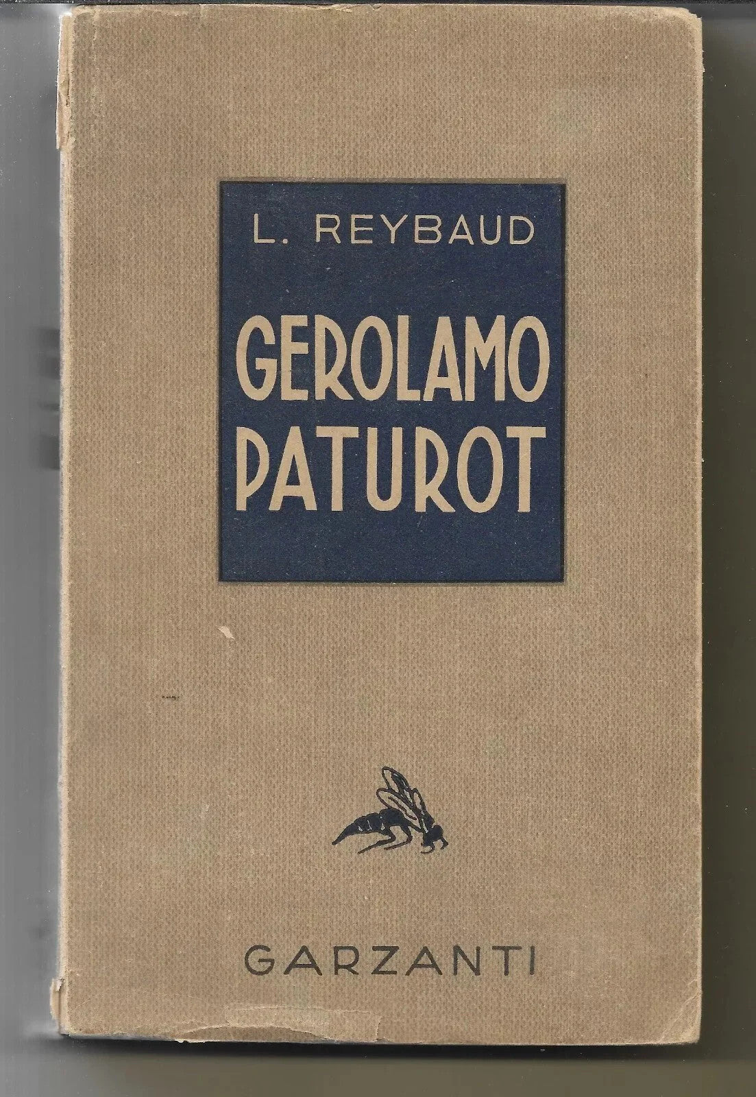 L. REYBAUD GEROLAMO PATUROT ALLA RICERCA DI UNA POSIZIONE SOCIALE GARZANTI 1941