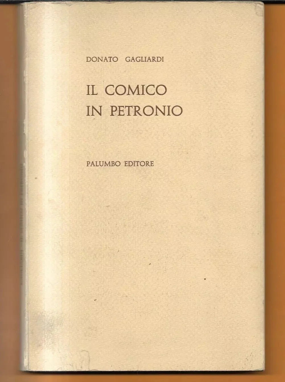 DONATO GAGLIARDI IL COMICO IN PETRONIO PALUMBO EDITORE 1980