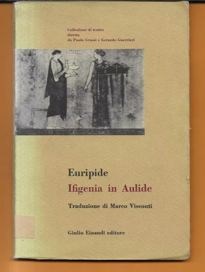 TEATRO - EURIPIDE IFIGENIA IN AULIDE TRADUZ. MARCO VISCONTI 1955 EINAUDI