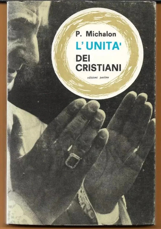 P. MICHALON L'UNITA' DEI CRISTIANI 1966 EDIZIONI PAOLINE