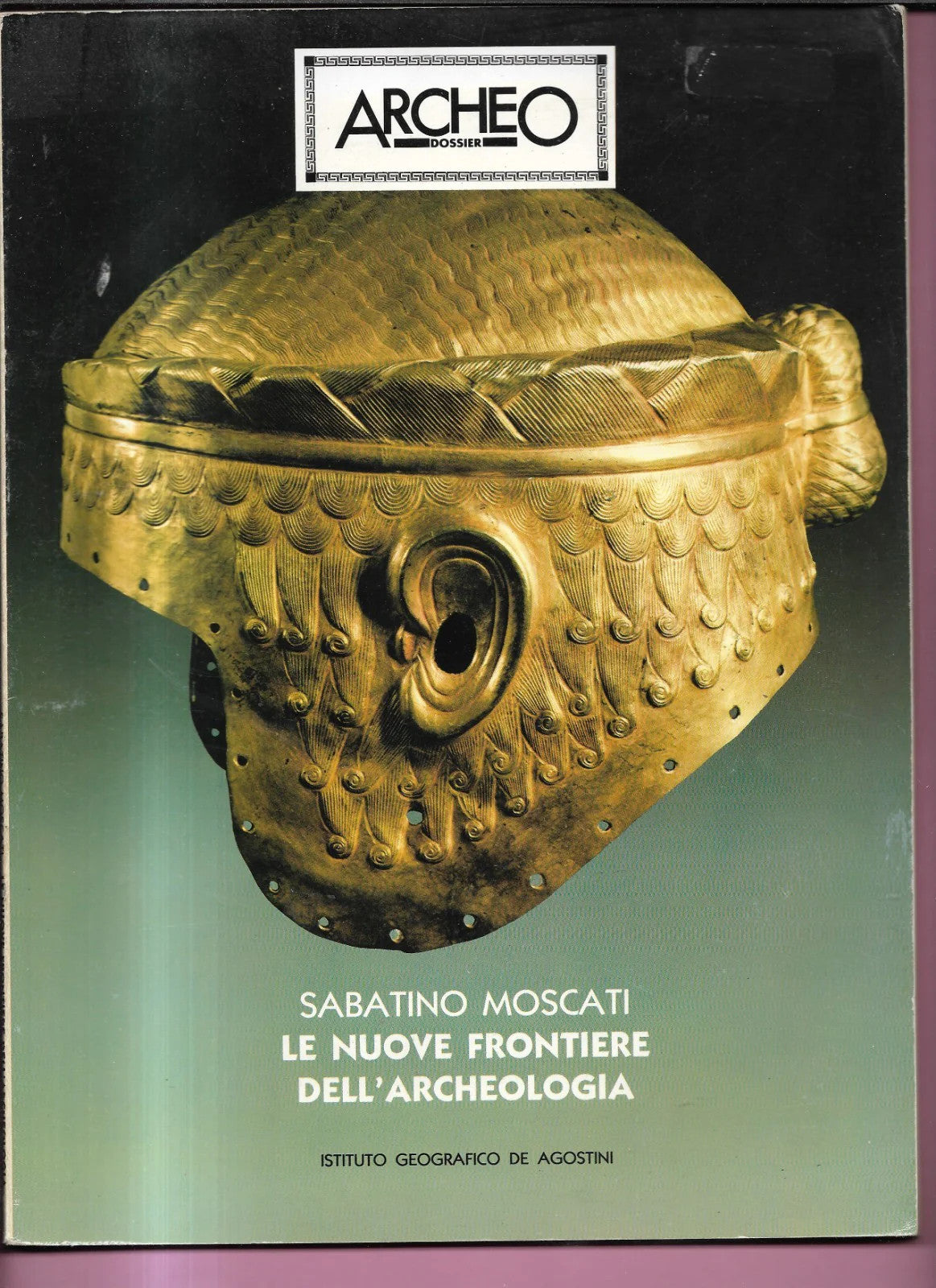 LE NUOVE FRONTIERE DELL'ARCHEOLOGIA SABATINO MOSCATI ARCHEO DOSSIER 1985