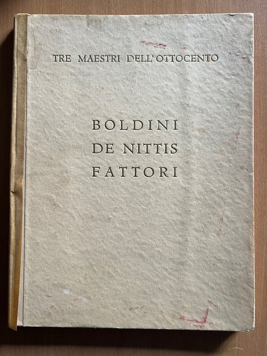 MACCHIAIOLI ARTE TRE MAESTRI DELL'OTTOCENTO BOLDINI - DE NITTIS - FATTORI