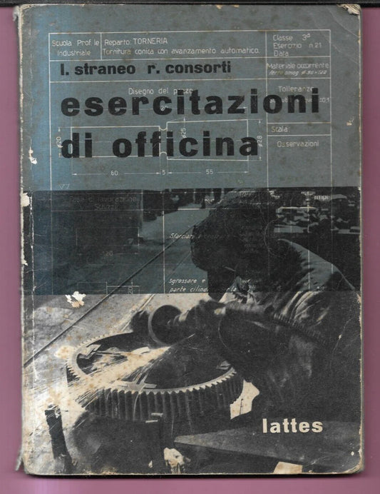 STRANEO - CONFORTI ESERCITAZIONI DI OFFICINA 1962 LATTES FOLGI DI LAVORAZIONE
