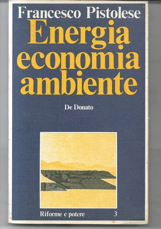 ENERGIA ECONOMIA AMBIENTE Francesco Pistolese, 1974, De Donato